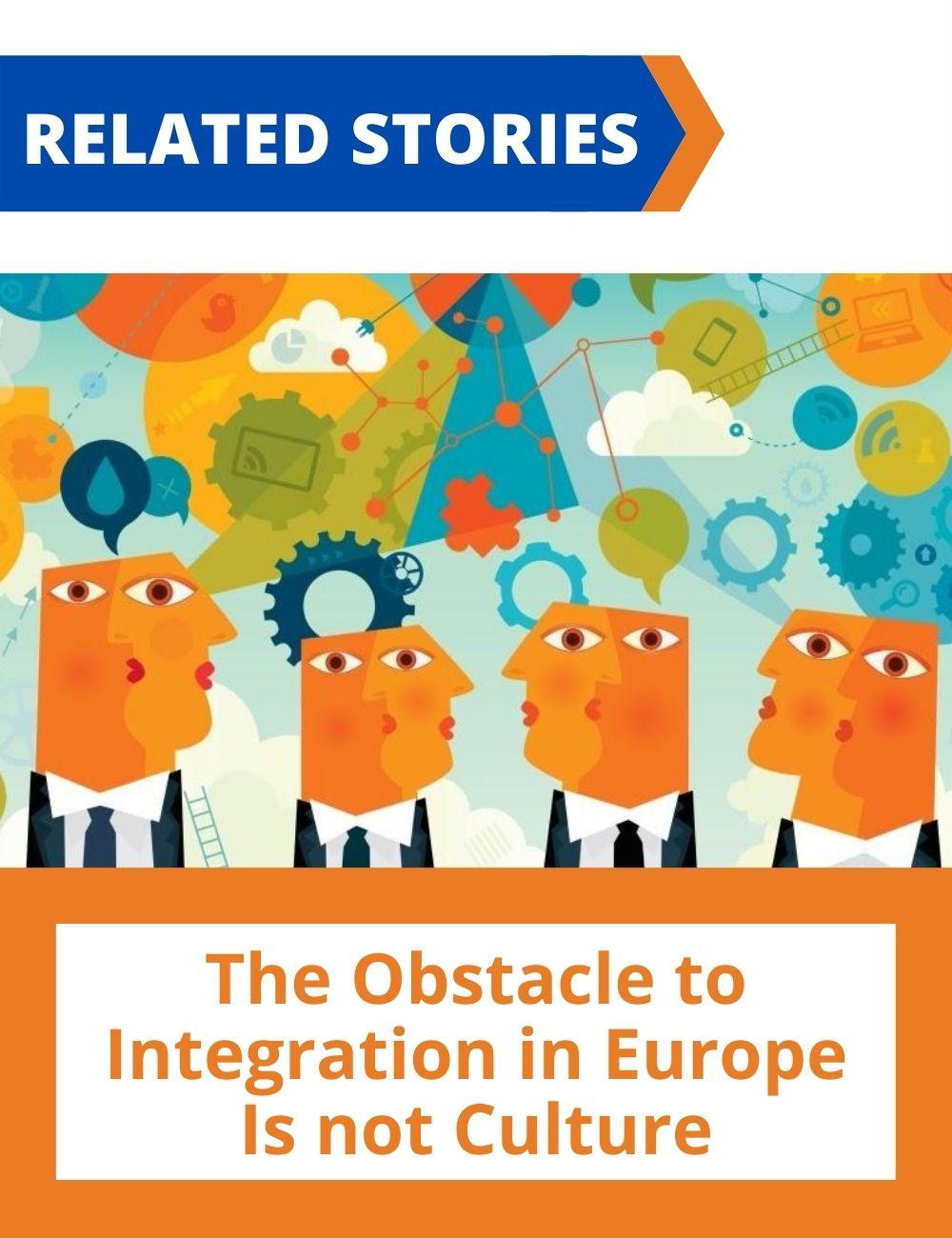 Link to related stories. Image: four people illustrated in a distinctive style. Story headline: The Obstacle to Integration in Europe Is not Culture 