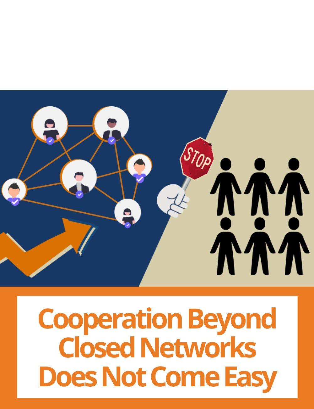 Link to related stories. The illustration of a closed network shows that business leaders may be wary of people outside their network. Story headline: Cooperation Beyond Closed Networks Does Not Come Easy to Successful Businessmen
