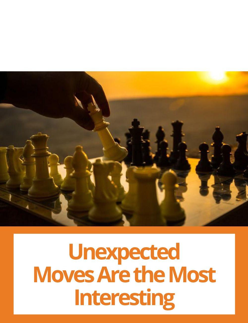 Link to related stories. Image: a chess. Story headline: Unexpected Moves Are the Most Interesting