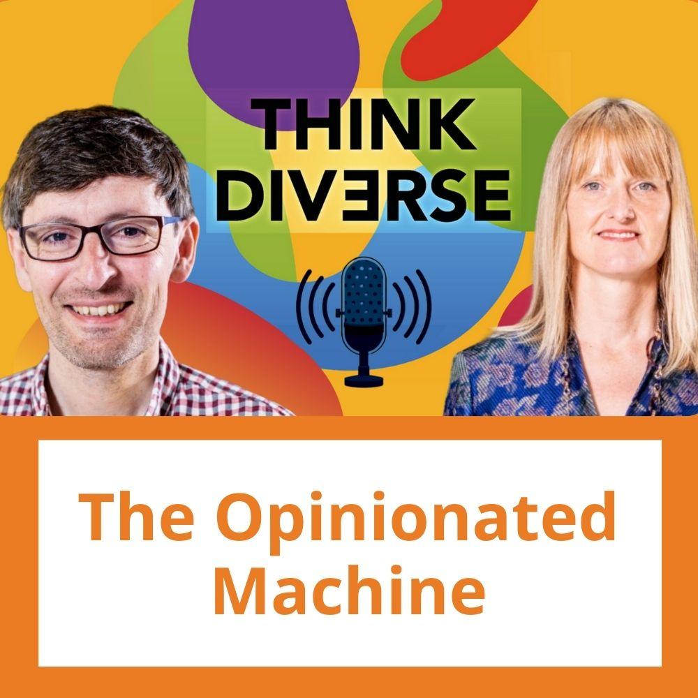 Link to related podcast. Image: cover image of the podcast Think Diverse and the photos of Luca Trevisa and Catherine De Vries. Podcast headline: The Opinionated Machine