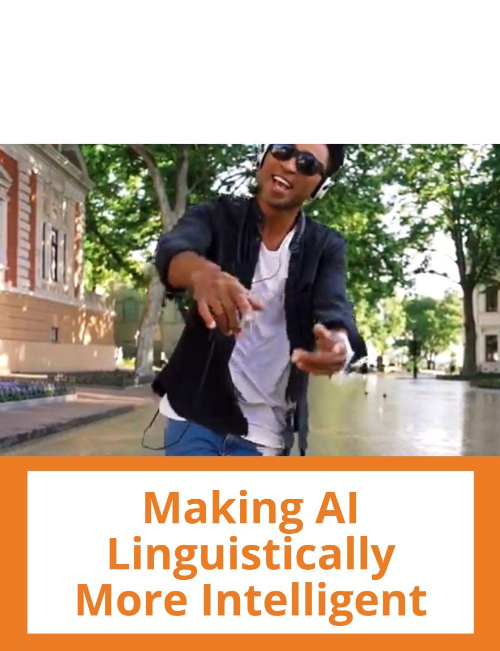 Link to related video. Image: a guy gesticulating. Story headline: Making AI Linguistically More Intelligent