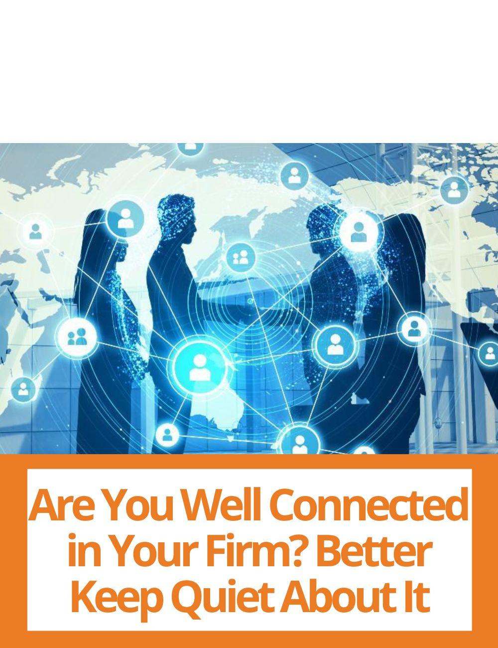 Link to related stories. Image: a network of people. Story headline: Are You Well Connected in Your Firm? Better Keep Quiet About It