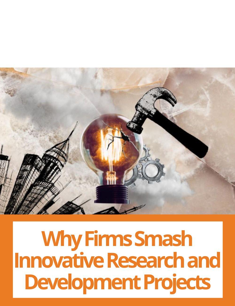 Link to related stories. Image: light bulb broken by a hammer. Story headline: Why Firms Smash Innovative Research and Development Projects