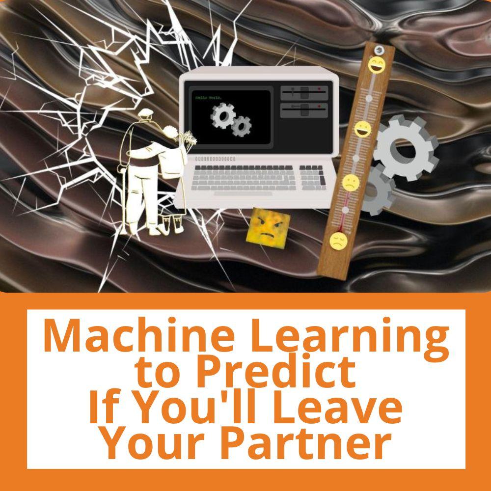 Link to related stories. Image: an illustration showing a couple, a computer, a happiness meter and some cracks. Story headline: Machine Learning to Predict If You'll Leave Your Partner
