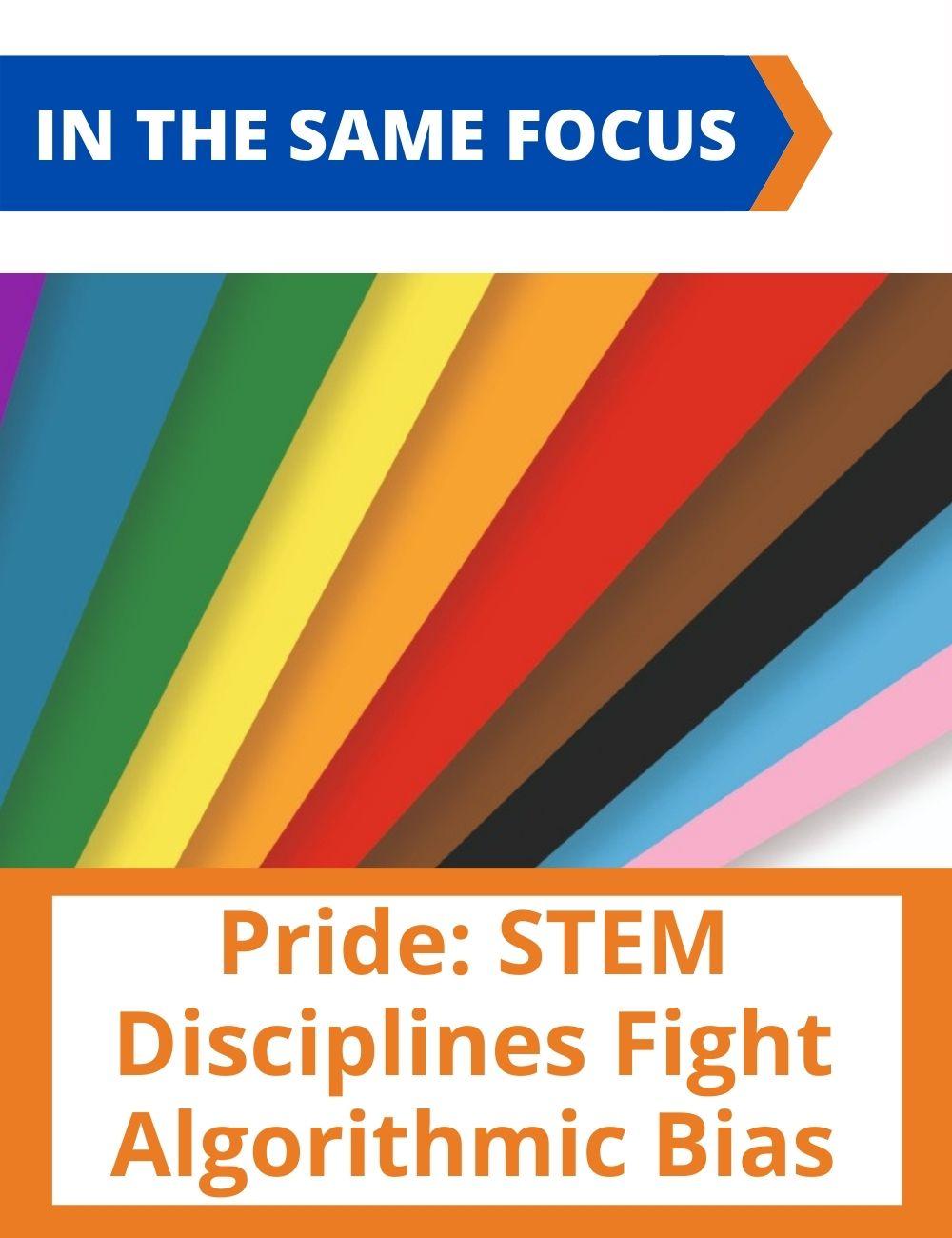 Link to related stories. Image: rainbow colors. Story headline: Pride: STEM Disciplines Fight Algorithmic Bias