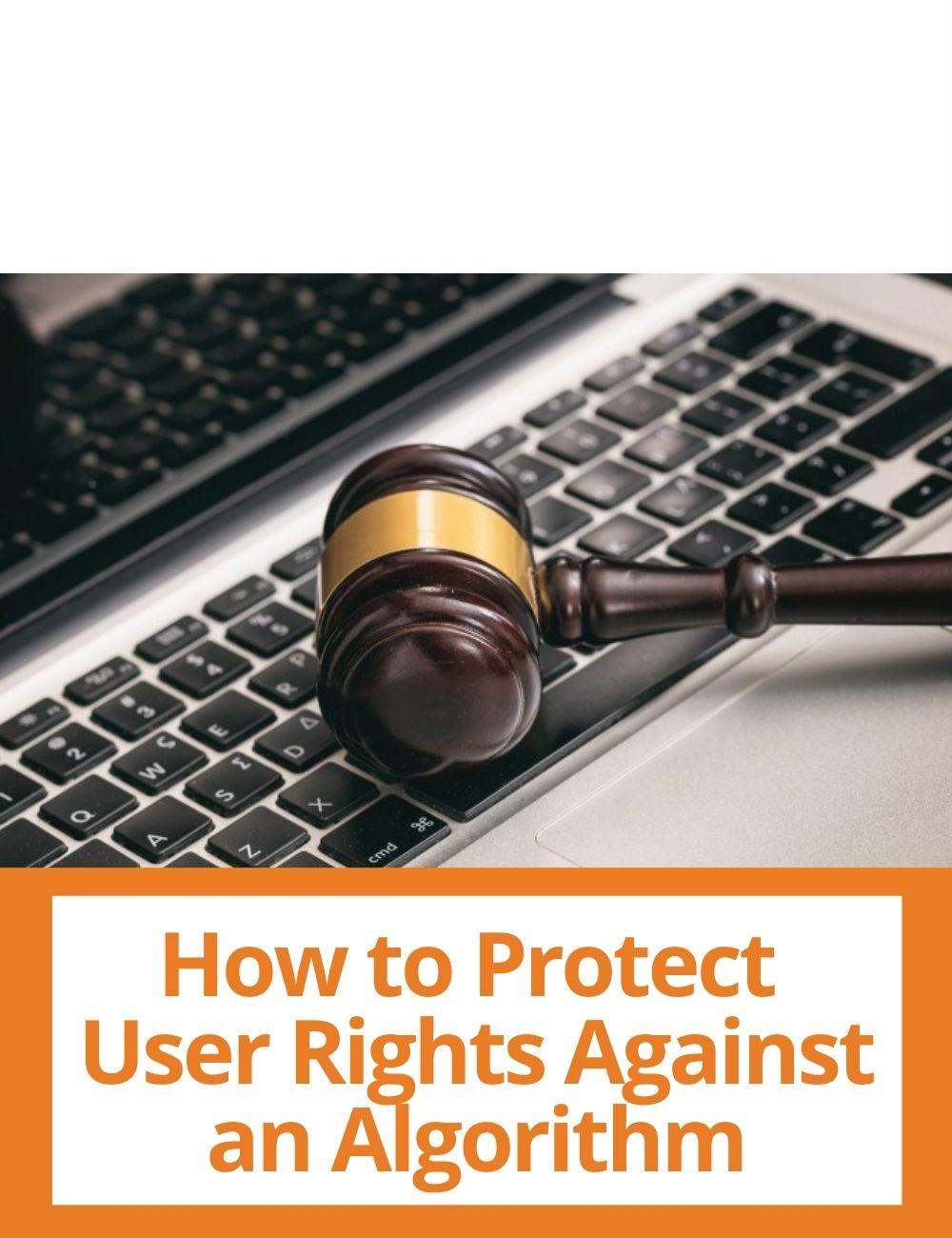 Link to related stories. Image: a gavel on a computer. Story headline: How to Protect User Rights Against an Algorithm