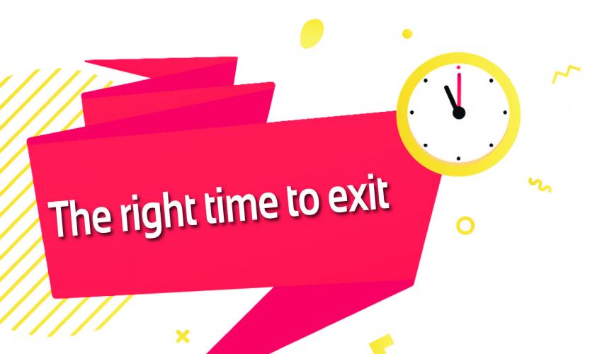 The Right Time to Exit